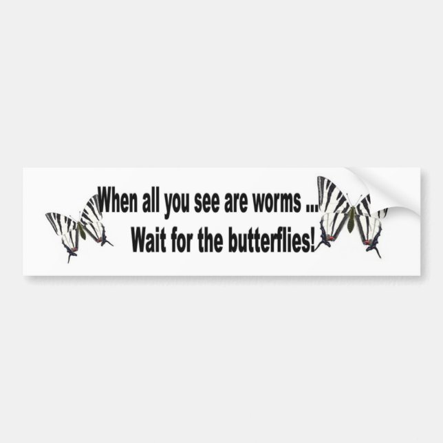 Wait for the Butterflies Bumper Sticker (Front)