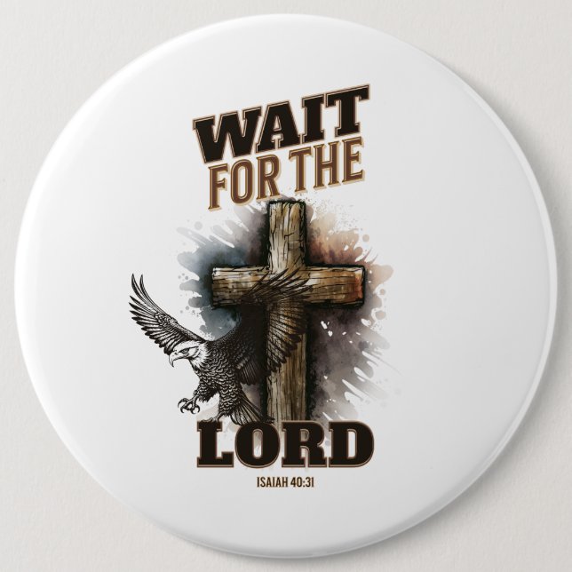 Wait For The LORD Isaiah 40:31 6 Cm Round Badge (Front)
