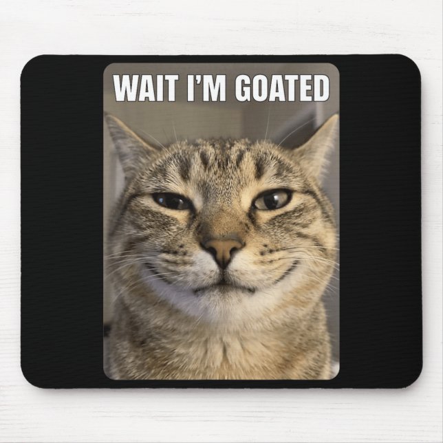 Wait Goated Cat Funny Silly Staring Cat Funny Meme Mouse Pad (Front)