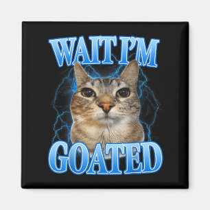 Wait goated cat silly funny cat meme men women kid magnet