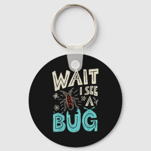 Wait I See A Bug Insect Collector Entomologist Fun Key Ring