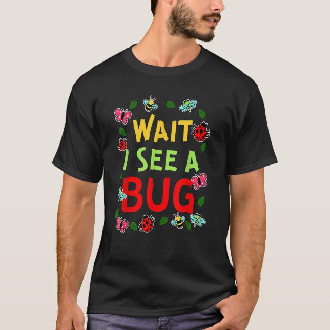 Wait I See A Bug  Lady Bug T-Shirt (Front)