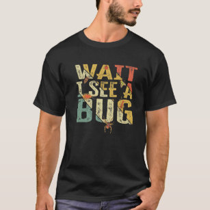 Wait I See A Bug Vintage, Funny Insect Entomologis T-Shirt