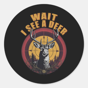 Wait I See A Deer Dad Hunter Big Buck Deer Hunting Classic Round Sticker