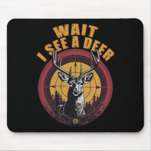 Wait I See A Deer Dad Hunter Big Buck Deer Hunting Mouse Pad
