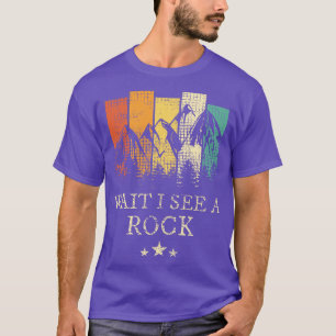 Wait I See A Rock 1 T-Shirt