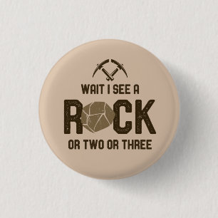 Wait I See A Rock 3 Cm Round Badge