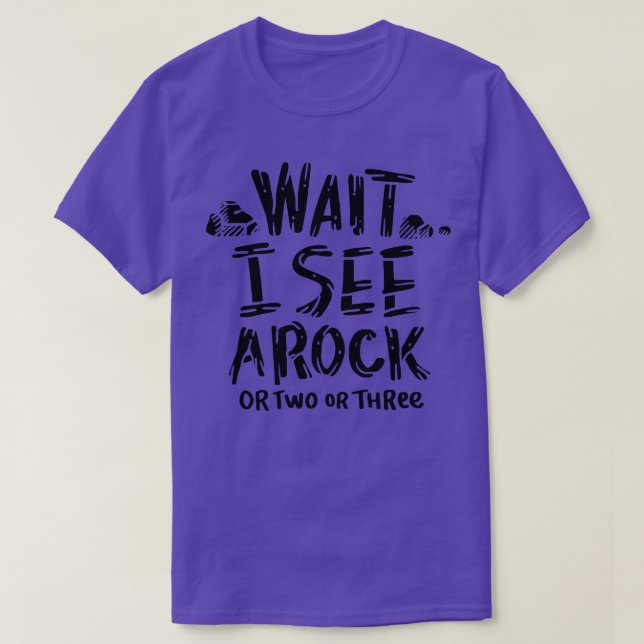 Wait I See A Rock 3 T-Shirt (Design Front)