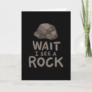 Wait I See A Rock Card