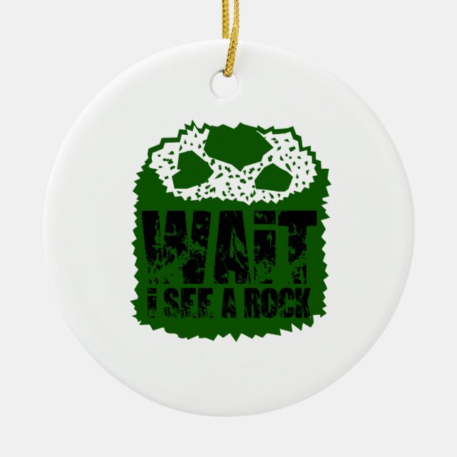 Wait I See A Rock Ceramic Ornament (Front)