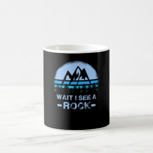 Wait I See A Rock for a Geologist Coffee Mug