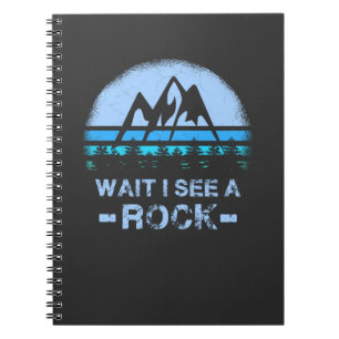 Wait I See A Rock for a Geologist Notebook