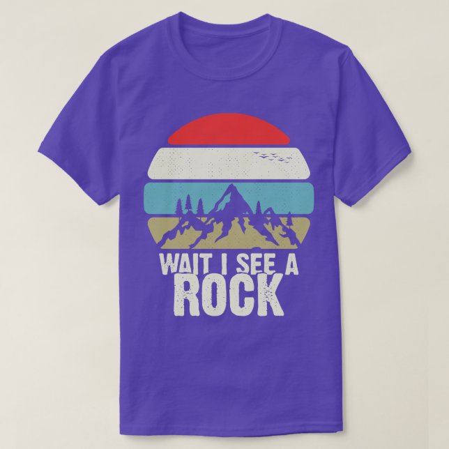 WAIT I See A Rock Funny Mineral Geology Retro Gift T-Shirt (Design Front)
