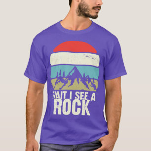 WAIT I See A Rock Funny Mineral Geology Retro Gift T-Shirt