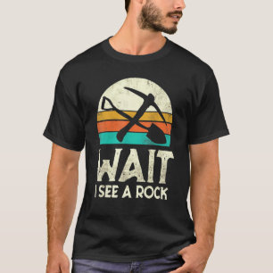 Wait I See A Rock Geologist Science Retro Geology T-Shirt