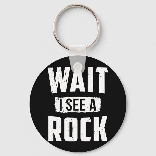 Wait I See A Rock Geology Key Ring (Front)
