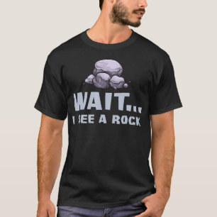 Wait I See a Rock Gift Geologist Funny Geode Miner T-Shirt