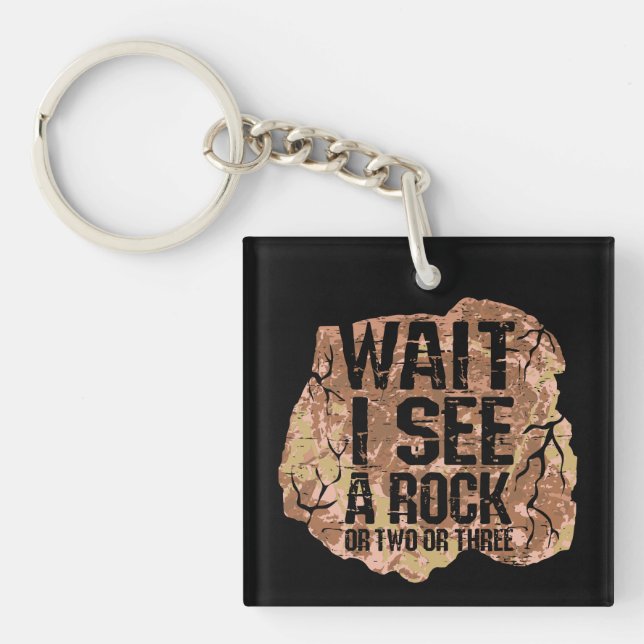Wait I See A Rock Key Ring (Front)