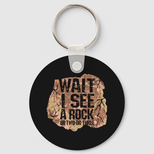 Wait I See A Rock Key Ring (Front)