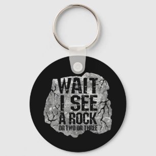 Wait I See A Rock Key Ring