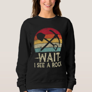 Wait I See A Rock Retro Geologist Science Vintage  Sweatshirt