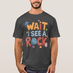 Wait I See A Rock Retro Geology Rockhounding Miner T-Shirt