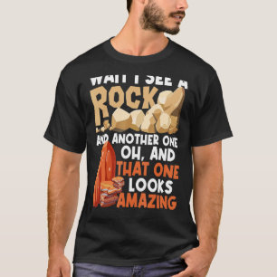 Wait I See A Rock Rock Collector Geode Hunter Geol T-Shirt