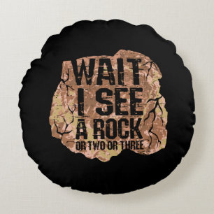 Wait I See A Rock Round Cushion
