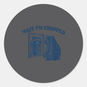 Wait I'm Chopped Meme Slang Funny Raccoon Joke Classic Round Sticker
