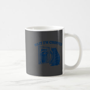 Wait I'm Chopped Meme Slang Funny Raccoon Joke Coffee Mug