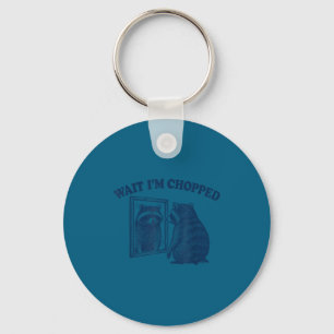 Wait I'm Chopped Meme Slang Funny Raccoon Joke Key Ring
