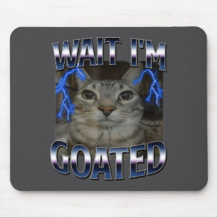 Wait I'm Goated Cat Funny Cat Meme Men Women Kids Mouse Pad