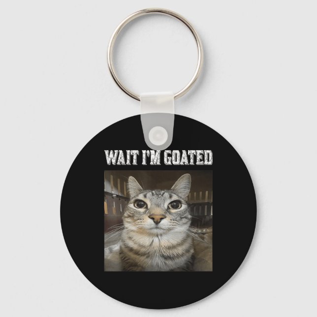 Wait Im Goated Cat Humour Meme  Key Ring (Front)