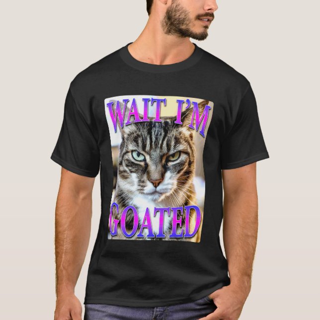 Wait I'm Goated Cat T-Shirt (Front)