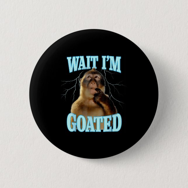 Wait I'm Goated Funny Thinking Monkey Meme Brainro 6 Cm Round Badge (Front)