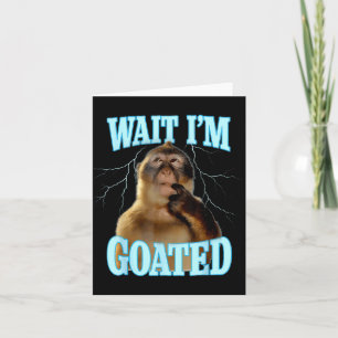 Wait I'm Goated Funny Thinking Monkey Meme Brainro Card