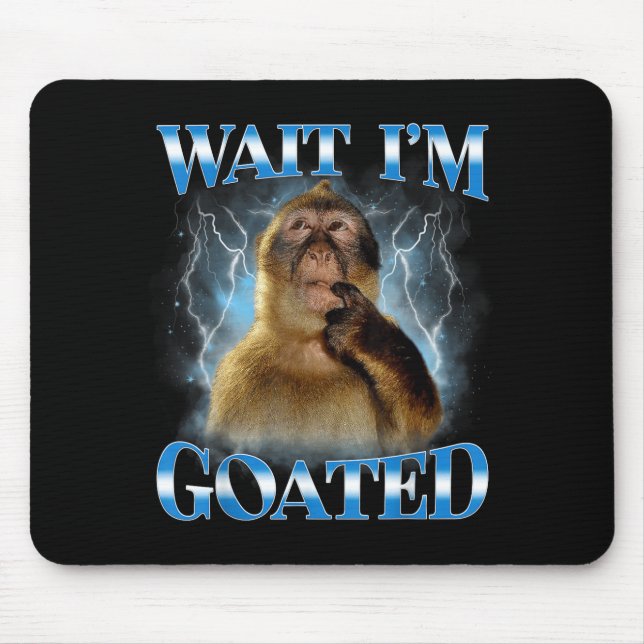 Wait I'm Goated Funny Thinking Monkey Meme Brainro Mouse Pad (Front)