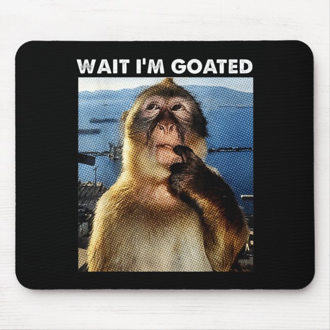 Wait I'm Goated Funny Thinking Monkey Meme Brainro Mouse Pad (Front)