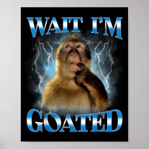 Wait I'm Goated Funny Thinking Monkey Meme Brainro Poster