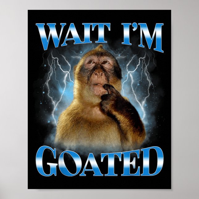 Wait I'm Goated Funny Thinking Monkey Meme Brainro Poster (Front)