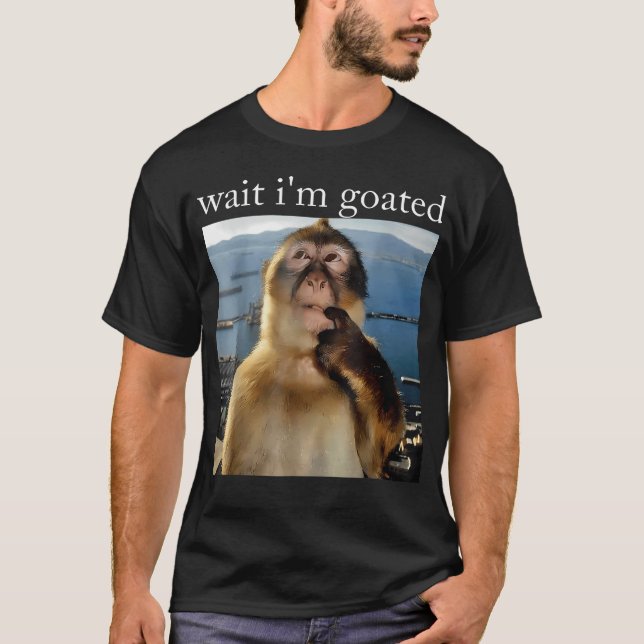 Wait I'M Goated Funny Thinking Monkey Meme T-Shirt (Front)