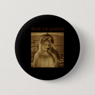 Wait Im Goated Funny Thinking Monkey Meme Vintage  6 Cm Round Badge