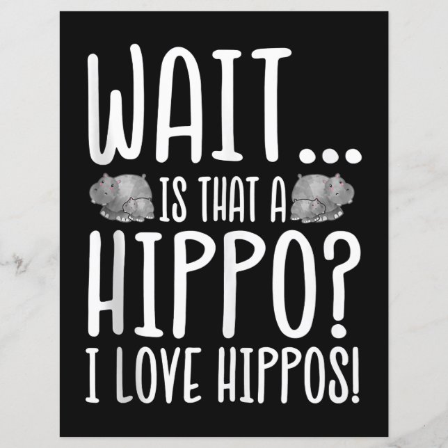Wait Is That A Hippo ? I Love Hippos ! (Front)