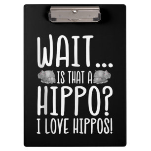 Wait Is That A Hippo ? I Love Hippos ! Clipboard