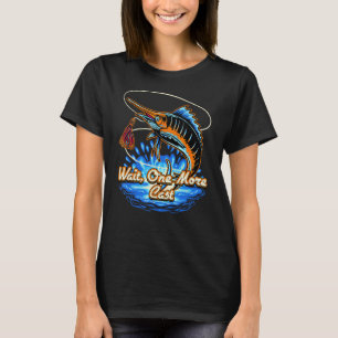 Wait One More Cast Hobby Freshwater Pastime River T-Shirt