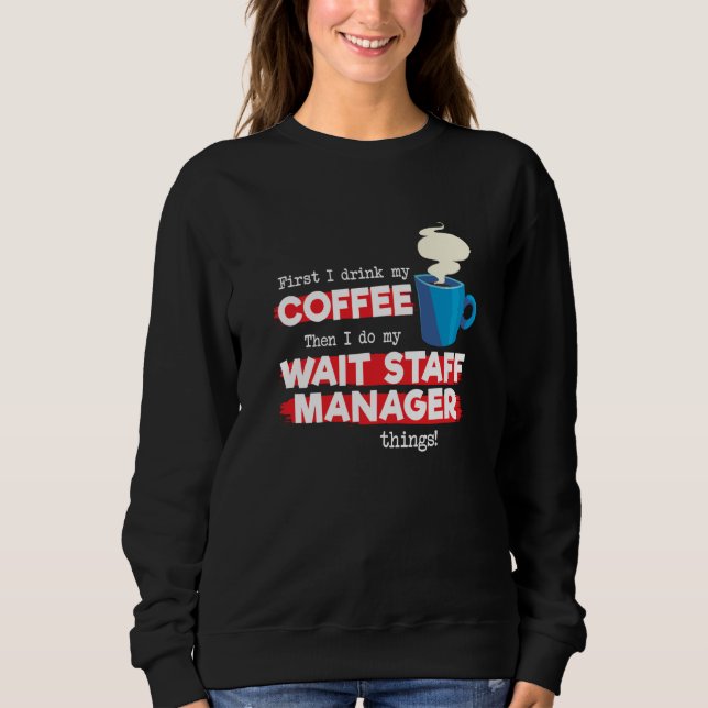 Wait Staff Manager & Coffee  Appreciation Saying Sweatshirt (Front)
