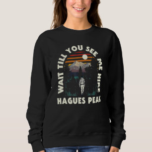 Wait Till You See Me Hike Hagues Peak Hiking Colou Sweatshirt