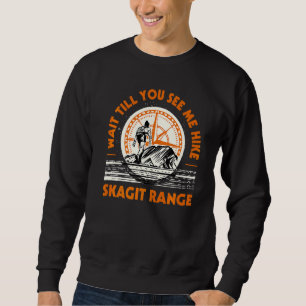 Wait Till You See Me Hike Skagit Range Hiking Wash Sweatshirt