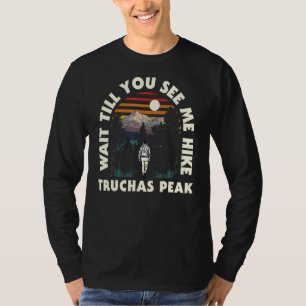 Wait Till You See Me Hike Truchas Peak Hiking New T-Shirt
