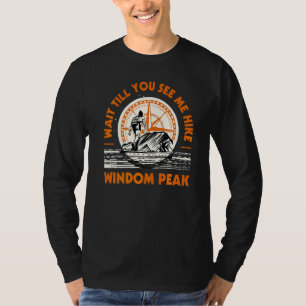 Wait Till You See Me Hike Windom Peak Hiking Colou T-Shirt